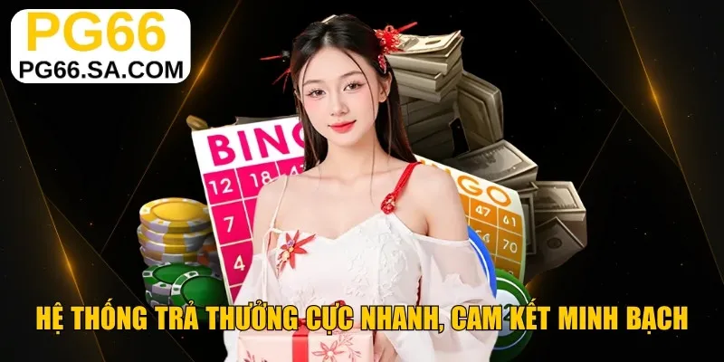 Hệ thống trả thưởng cực nhanh, cam kết minh bạch