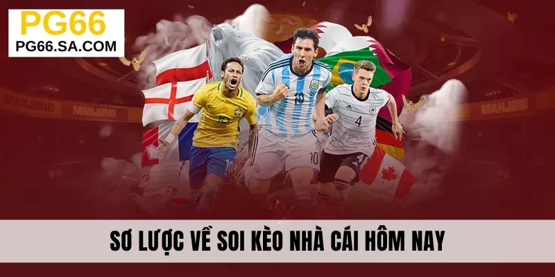 Sơ lược về soi kèo nhà cái hôm nay