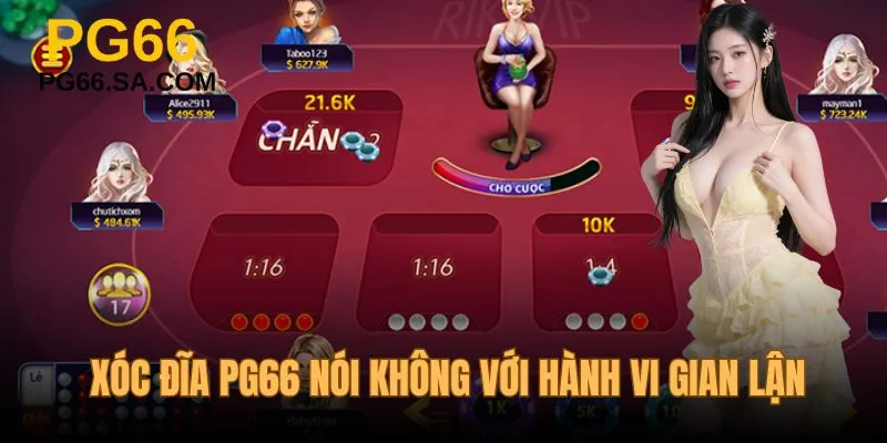 Xóc đĩa PG66 nói không với hành vi gian lận